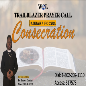 TrailBlazers Prayer Call: CONSECRATION – “Move Forward & Upward” Philippians 3:12-14 (ESV) (January 6, 2024)