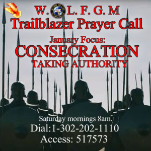 TrailBlazers Prayer Call: CONSECRATION: Taking Authority- “Whatever You Bind” Matthew 18:18-20 (KJV) (January 25, 2025)