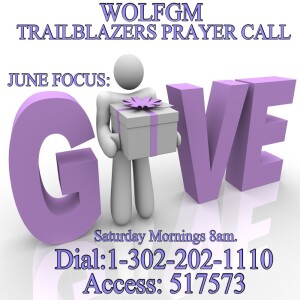 TrailBlazers Prayer Call: GIVE – “What I Do Have, I Give To You” Acts 3:1-6 (ESV) (June 29, 2024)