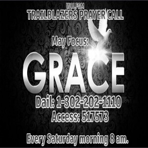 TrailBlazers Prayer Call: GRACE – “We Received Grace” Romans 1:1-6 (NIV) (MAY 20, 2023)