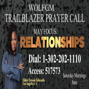 TrailBlazers Prayer Call: RELATIONSHIPS – “He Gave” John 3:16-17 (KJV) (May 18, 2024)