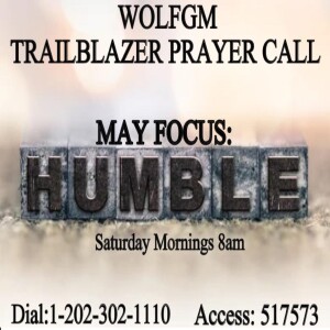 TrailBlazers Prayer Call: HUMBLE - “Humble Yourself As A Child” Matthew 18:1-5 (AMP) (May 24, 2025)