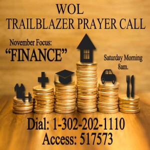 TrailBlazers Prayer Call: FINANCES – “Can’t Serve God & Money” Matthew 6:19-24 (ESV) (November 25, 2023)