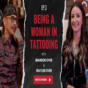 ”Having a God Complex, Doesn’t Make You a God” | #Ep 3. Tattooing As A Woman | Tattooing101 Podcast