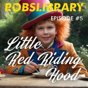 Little Red Riding Hood. Episode 5. RobertsLibrary
