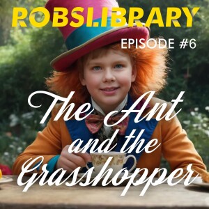 The Ant and the Grasshopper. Episode 6. RobertsLibrary