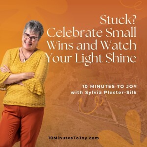 Stuck? Celebrate Small Wins and Watch Your Light Shine!