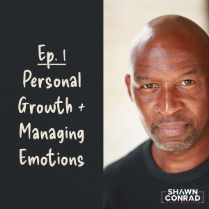 Ep.1 - Personal Growth & Managing Emotions