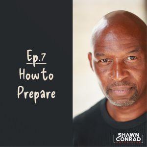 Ep.7 - How to be Prepared