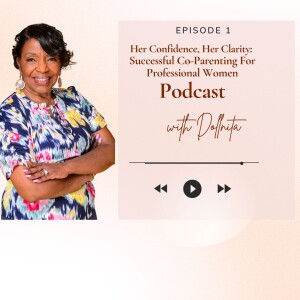 Her Confidence, Her Clarity: Successful Co-Parenting For Professional Women