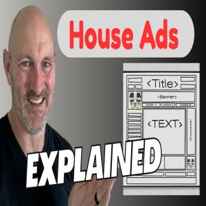 House Ads Explained
