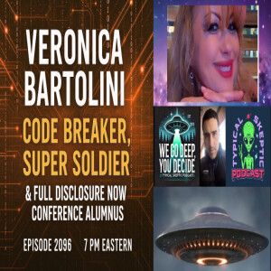🎙 TSP #2096 – Veronica Bartolini: Code Breaker, Super Soldier, Full Disclosure Now Recap