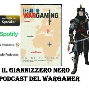 Episode 497 - Il Giannizzero Nero - S6 - L’Arte del Wargaming