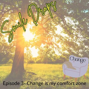 Smile Drop –Change Is My Comfort Zone