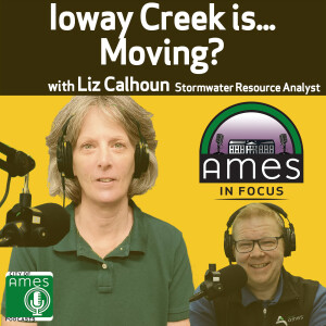 Ames in Focus: Ioway Creek is...Moving? with Liz Calhoun