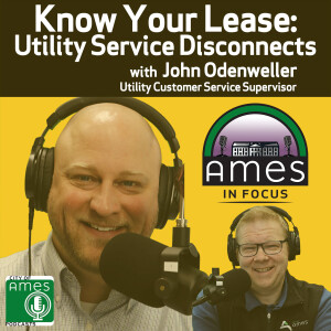 Ames in Focus: Know Your Lease: Utility Service Disconnects with John Odenweller