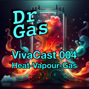 VivaCast 004 - Vapours - Heat - Gas