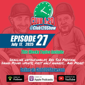 Club 1:20 Ep. 27 | Cubs First-Half Awards, Trade Deadline Untouchables & Red Sox Preview