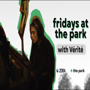 Fridays at the Park Season 001 Episode 3 with Vérité