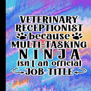 Download Book Veterinary Receptionist Because Multi Tasking Ninja Is Not An Official Job Title: