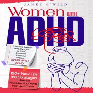 Download & read Women with ADHD: A Practical Guide to Break the Cycle of Chaos, Distraction, Sha