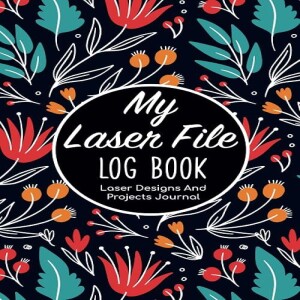 Download & read My Laser File Log Book - Laser Designs And Projects Journal: The Laser Engraving