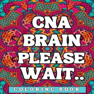 GEt PDF CNA Coloring Book: CNA Brain Please Wait Funny Quote Appreciation Gift