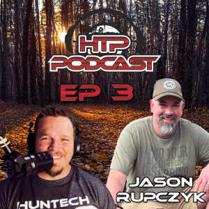 HTP Podcast EP 3 - From Competition Winner to Pro Staff: Jason Rupczyk's Journey with Huntech Pro