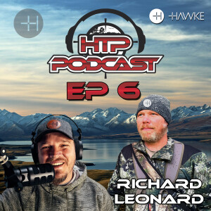 HTP Podcast EP 6 - Reconnecting with Richard Leonard – Hunting, Filmmaking & Hawke Optics