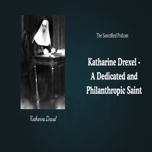 Who Was Saint Katharine Drexel?