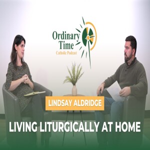 Episode 1: Living Liturgically at Home with Lindsay Aldridge