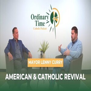 Episode 2: Catholic & American Revival with Mayor Lenny Curry