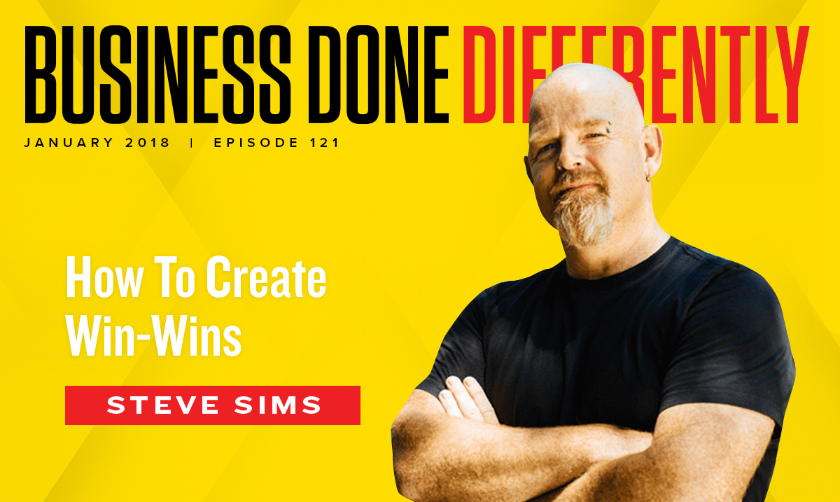 121: Steve Sims – How To Create Win-Wins