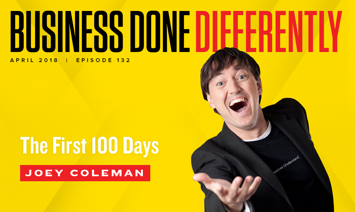 132 : Joey Coleman - the First 100 Days