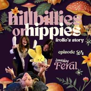 Ep 24: Hillbillies or Hippies - Frollo's Story