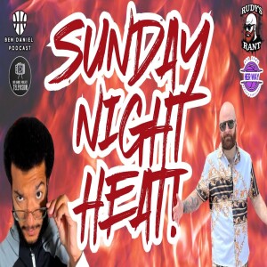 Sunday Night Heat With Rudy & Ben: Episode 1