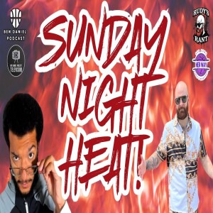 Sunday Night Heat With Rudy & Ben: Episode 2