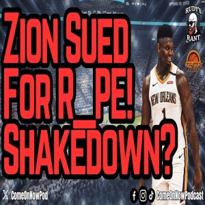 Zion Williams SUED CIVILLY FOR R*PE, Now ADULT FILM STAR Moriah Mills is TRYING to SHAKE HIM DOWN!