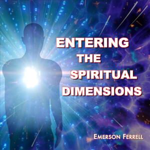 Entering the Spiritual Dimensions