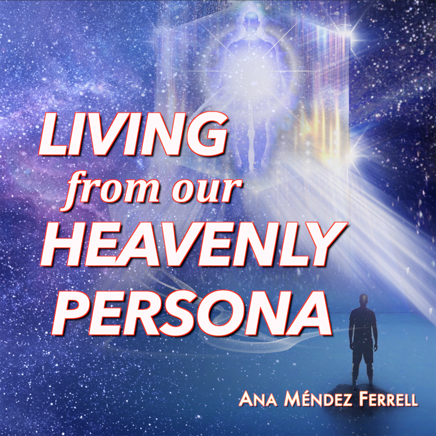 cover of episode Living from Our Heavenly Persona (Viviendo desde nuestra Persona Celestial)