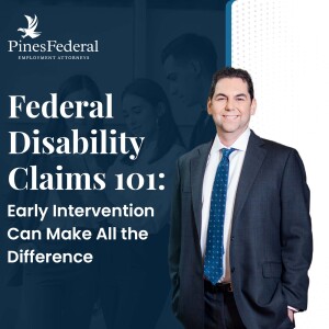 Federal Disability Claims 101: Early Intervention Can Make All the Difference