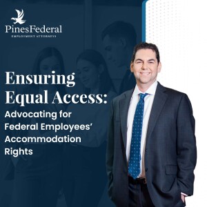 Ensuring Equal Access: Advocating for Federal Employees’ Accommodation Rights