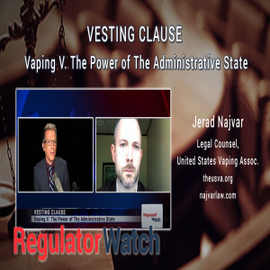 E310 - VESTING CLAUSE | VAPING V. THE POWER OF THE ADMINISTRATIVE STATE | REGWATCH (LIVE)