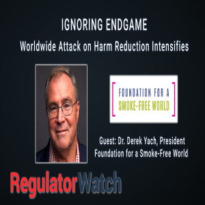 E311 - IGNORING ENDGAME | WORLDWIDE ATTACK ON HARM REDUCTION INTENSIFIES | REGWATCH (LIVE)