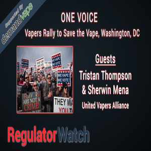 E323 - ONE VOICE | VAPERS RALLY TO SAVE THE VAPE, WASHINGTON, DC | REGWATCH (LIVE)