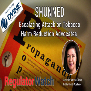 E339 - SHUNNED | ESCALATING ATTACK ON TOBACCO HARM REDUCTION ADVOCATES | REGWATCH