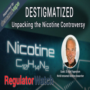 E342 - DESTIGMATIZED | UNPACKING THE NICOTINE CONTROVERSY | REGWATCH