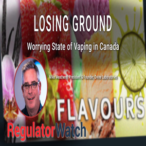 LOSING GROUND | Worrying state of vaping in Canada | RegWatch