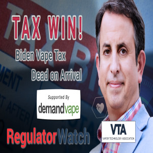 TAX WIN! | Biden Vape Tax Dead on Arrival | RegWatch