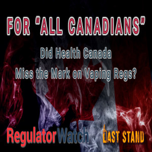 FOR “ALL CANADIANS” | Did Health Canada Miss the Mark on Vaping Regs? | RegWatch